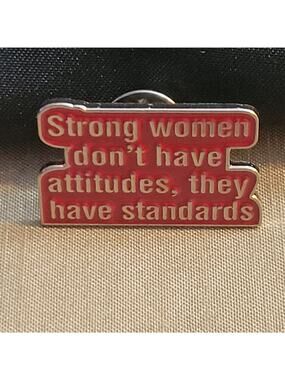 "Strong Women Don't Have Attitudes, They Have Stabdards" lapel collar pin